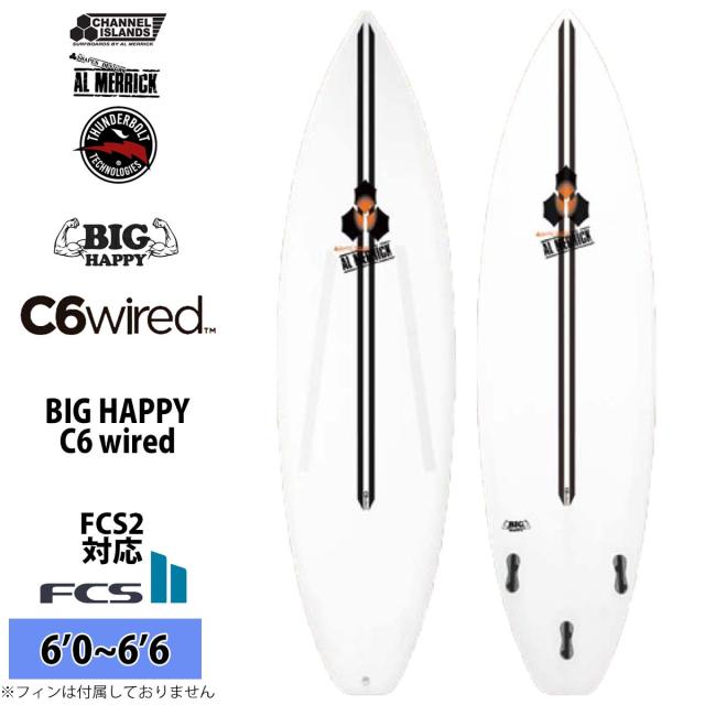 26 サンダーボルト チャンネルアイランド Channel Islands BIG HAPPY ビッグハッピー C6 wired EPS FCS2 アルメリック AL MERRICK サーフボード 2026年 日本正規品