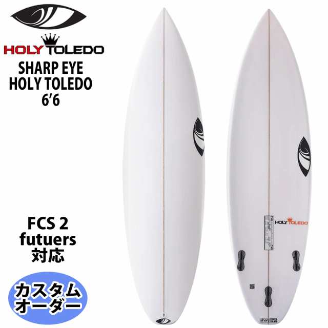 シャープアイ SHARP EYE HOLY TOLEDO ホーリートレド 6’6 カスタムオーダー サーフボード ショートボード 2023年 日本正規品