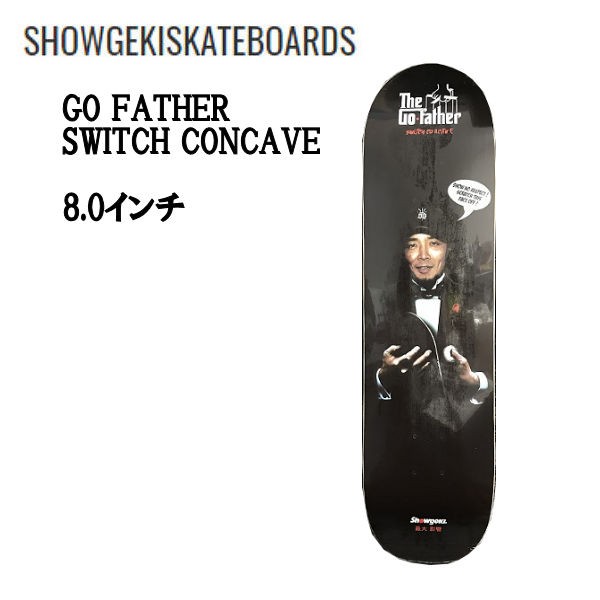 SHOWGEKI SKATEBOARDS】衝撃 ショウゲキ GO FATHER スケートボード