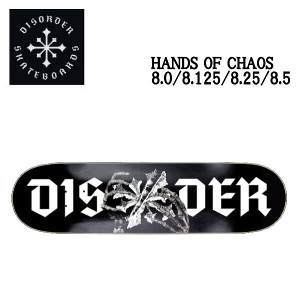 【DISORDER】ディスオーダー HANDS OF CHAOS スケートボード スケート デッキ SKATE DECK SK8 スケボー 板