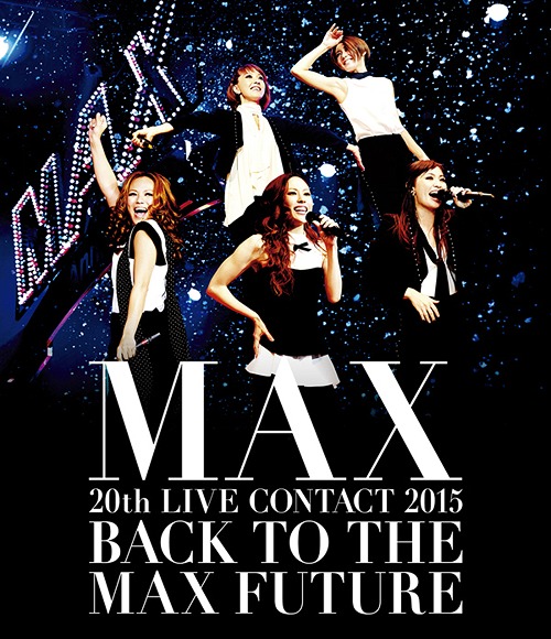 [Blu-ray]/MAX/MAX 20th LIVE CONTACT 2015 BACK TO THE MAX FUTURE/AVXD-16596