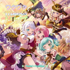 [CD]/Pastel＊Palettes/ワクワクmeetsトリップ [Blu-ray付生産限定盤]/BRMM-10239