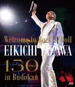 [Blu-ray]/矢沢永吉/〜Welcome to Rock‘n’Roll〜 EIKICHI YAZAWA 150times in Budokan/GRRB-15