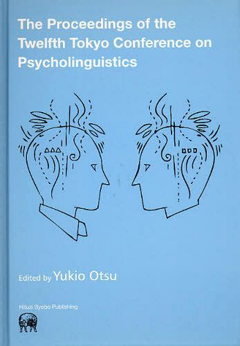 [書籍]/The Proceedings of the Twelfth Tokyo Conference on Psycholinguistics/YukioOtsu/〔編〕 TCP/編/NEOBK-1044937