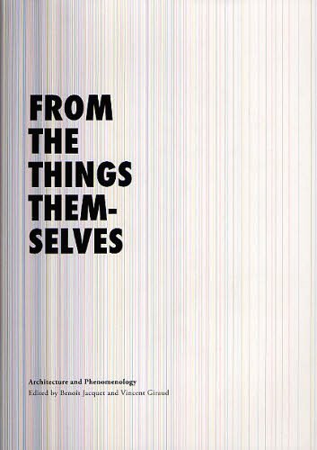 [書籍]/FROM THE THINGS THEMSELVES Architecture and Phenomenology/Benoit Jacquet Vincent Giraud/NEOBK-1232265