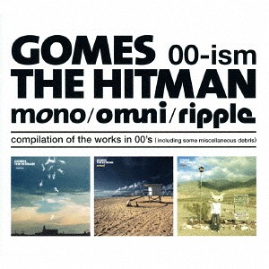[CD]/GOMES THE HITMAN/00-ism[mono/omni/ripple]compilation of the works in 00's (including some miscellaneous debris)/VPCC-86203