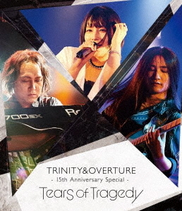 [Blu-ray]/TEARS OF TRAGEDY/TRINITY&OVERTURE 15th Anniversary Special/WLXR-1