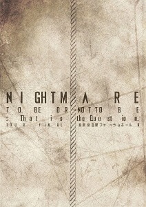 [DVD]/NIGHTMARE/NIGHTMARE TOUR 2014 TO BE OR NOT TO BE: That is the Question. TOUR FINAL＠東京国際フォーラムホールA [DVD+CD/初回生産限定]/YIBQ-10350