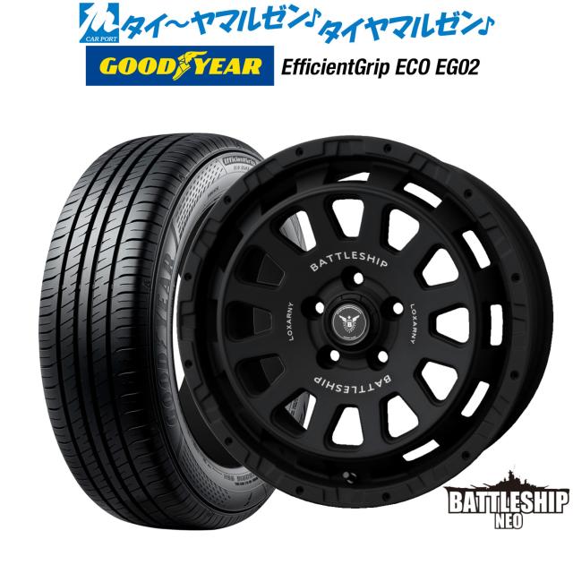 BADX ロクサーニ バトルシップ NEO(ネオ) 16インチ 7.0J グッドイヤー エフィシエント グリップ エコ EG02 205/60R16 サマータイヤ ホイール4本セット