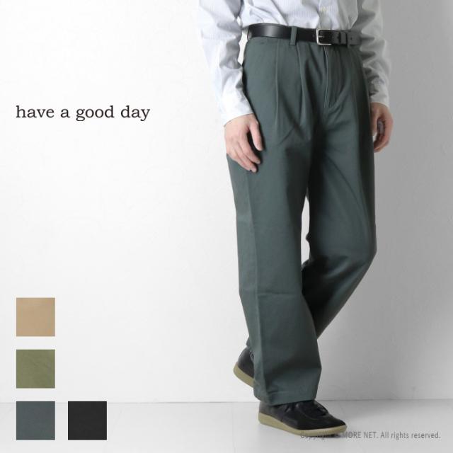 ハブアグッドデイ have a good day タックチノパンツ HGD-044 メンズ 日本製 ワイド トラウザー