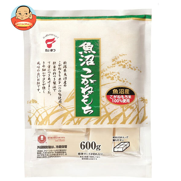たいまつ食品 魚沼 こがねもち 600g×10袋入｜ 送料無料 餅 切もち 魚沼産 大容量