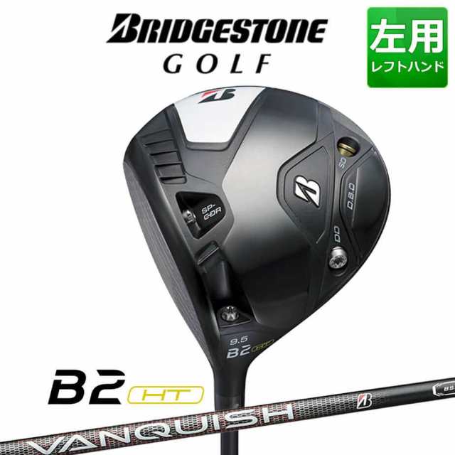 ブリヂストン ゴルフ B2HT ドライバー VANQUISH BS50 カーボンシャフト メンズ 左用 ゴルフ BRIDGESTONE GOLF