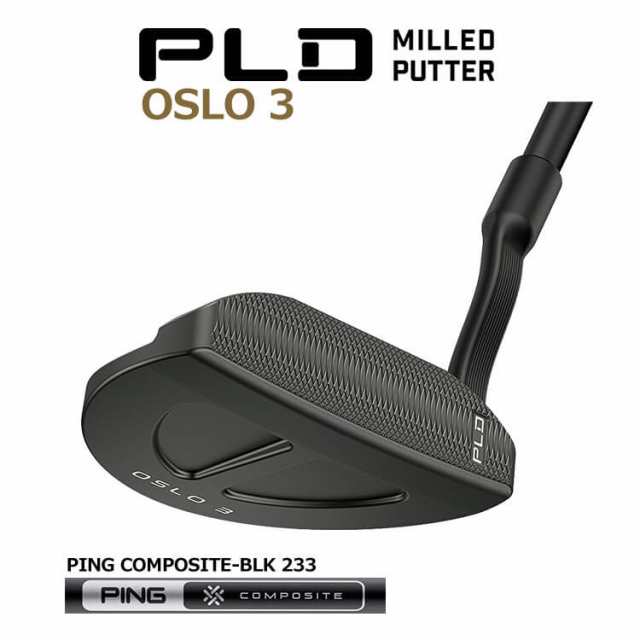 ピン PLD MILLED PUTTER OSLO 3 PING COMPOSITE-BLK 233 シャフト ガンメタル仕上げ メンズ 右用 ピーエルディー ミルドパター オスロ