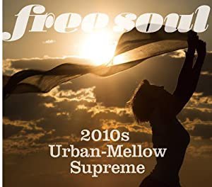 FREE SOUL~2010S URBAN-MELLOW SUPREME(中古品)の通販は