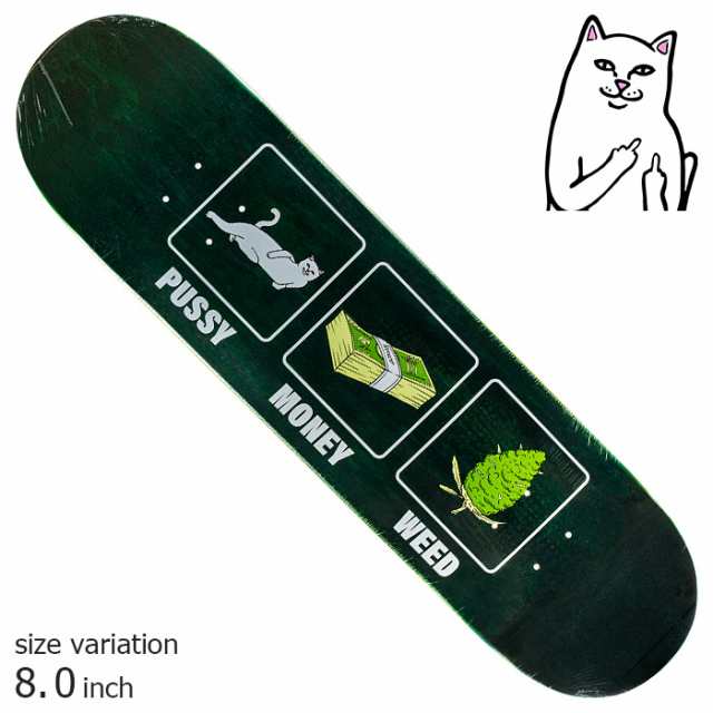 RIPNDIP スケボー デッキ リップンディップ 猫 ネコ PUSSY MONEY WEED