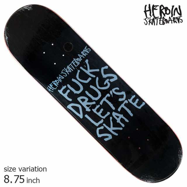 HEROIN ヘロイン デッキ スケボー FUCK DRUGS 8.75 inch スケートボード SKATEBOARD ストリート