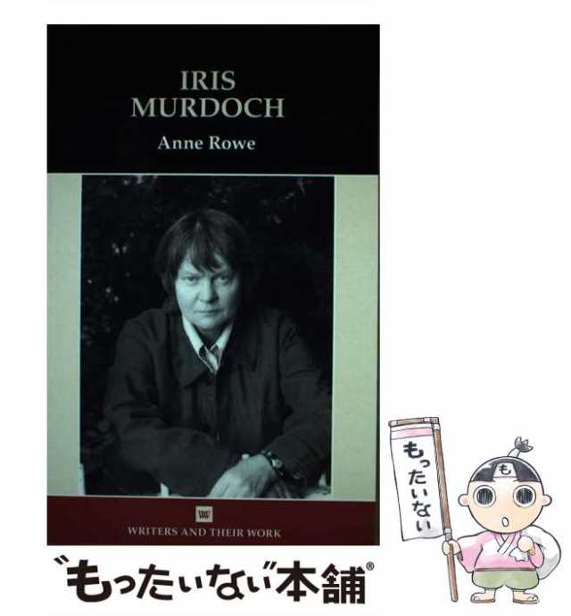 【中古】 Iris Murdoch （Writers and Their Work） / Anne Rowe / Liverpool Univ Pr [ペーパーバック]【メール便送料無料】の通販は