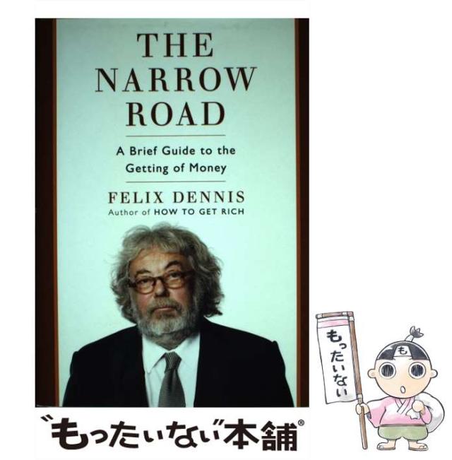 【中古】 The Narrow Road: A Brief Guide to the Getting of Money/PORTFOLIO/Felix Dennis hq720.jpg?sqp=-