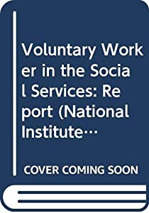 Voluntary Worker in the Social Services: Report (National Institute for Social Work Training S.)(中古品)