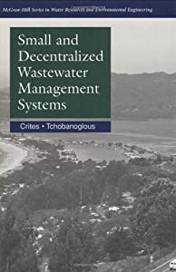 Small and Decentralized Wastewater Management Systems (McGraw-Hill Series in Water Resources and Environmental Engineeriの通販は