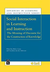 Social Interaction in Learning and Instruction: The Meaning of Discourse for the Construction of Knowledge (Advances in