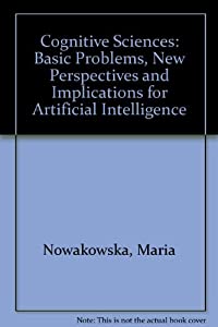Cognitive Sciences: Basic Problems  New Perspectives and Implications for Artificial Intelligence(中古品)