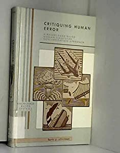 Critiquing Human Errors: A Knowledge Based Human-Computer Collaboration Approach (Knowledge-Based Systems Book Series)(
