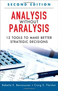 Analysis without Paralysis: 12 Tools to Make Better Strategic Decisions(中古品)