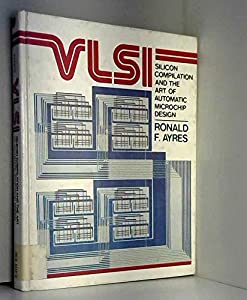 Vlsi: Silicon Compilation and the Act of Automatic Microchip Design(中古品)