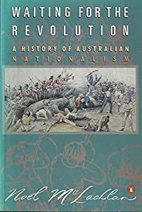 Waiting For the Revolution: A History of Australian Nationalism(中古品)