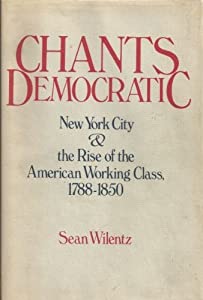 Chants Democratic: New York City And the Rise of the American Working Class 1788-1850(中古品)