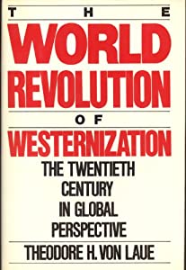 The World Revolution of Westernization: The Twentieth Century in Global Perspective(中古品)