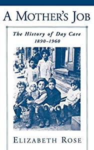 A Mother's Job: The History of Day Care  1890-1960(中古品)