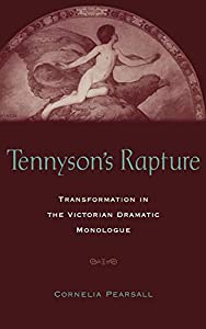 Tennyson's Rapture: Transformation in the Victorian Dramatic Monologue(中古品)