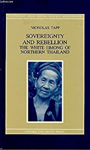 Sovereignty and Rebellion: The White Hmong of Northern Thailand (South-East Asian Social Science Monographs)(中古品)