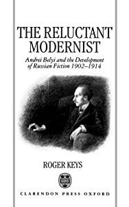 The Reluctant Modernist: Andrei Belyi and the Development of Russian Fiction  1902-1914(中古品)