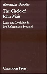 The Circle of John Mair: Logic and Logicians in Pre-Reformation Scotland(中古品)