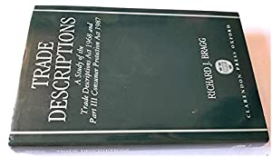 Trade Descriptions: A Study of the Trade Descriptions Act 1968 and Part Iii  Consumer Protection Act 1987(中古品)