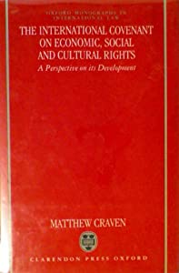 The International Covenant on Economic  Social  and Cultural Rights: A Perspective on Its Development (Oxford Monographs