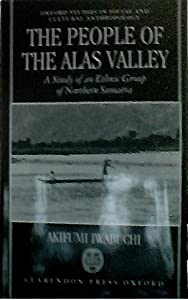 The People of the Alas Valley: A Study of an Ethnic Group of Northern Sumatra (Oxford Studies in Social and Cultural Ant
