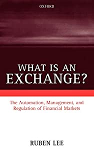 What Is an Exchange?: The Automation  Management  and Regulation of Financial Markets(中古品)