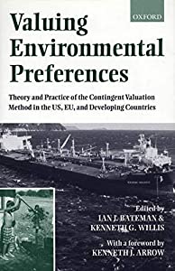 Valuing Environmental Preferences: Theory and Practice of the Contingent Valuation Method in the Us  Eu  and Developing