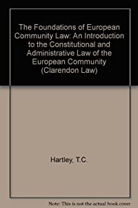 The Foundations of European Community Law: An Introduction to the Constitutional and Administrative Law of the European