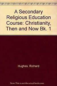 A Secondary Religious Education Course: Christianity  Then and Now Bk. 1(中古品)の通販は