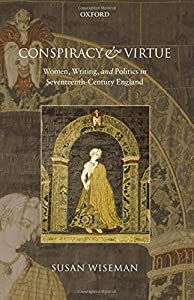 Conspiracy and Virtue: Women Writing and Politics in Seventeenth-century England(中古品) 23,236円