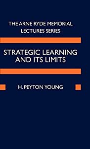 Strategic Learning And Its Limits: Arne Ryde Memorial Lectures 2002 (Arne Ryde Memorial Lectures Sereis)(中古品)