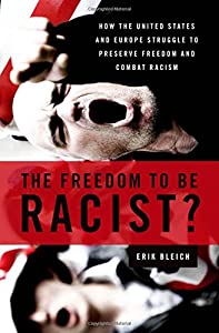 The Freedom to Be Racist?: How the United States and Europe Struggle to Preserve Freedom and Combat Racism(中古品)