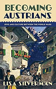 Becoming Austrians: Jews and Culture Between the World Wars(中古品)