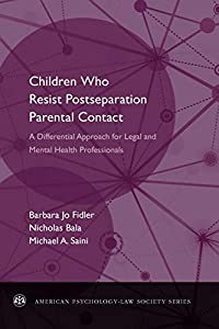 Children Who Resist Postseparation Parental Contact: A Differential Approach For Legal And Mental Health Professionals (