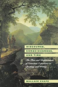 Discourse  Consciousness  and Time: The Flow and Displacement of Conscious Experience in Speaking and Writing(中古品)